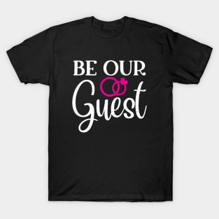 Be Our Guest T-Shirt